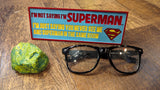 I'm not saying I'm Superman I'm just saying you'd never see me and superman in the same room" desk sign