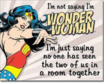 I'm not saying I'm Wonder Woman Tin Sign